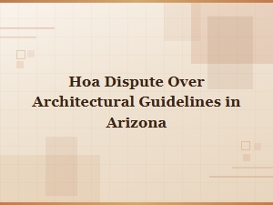 Arizona Hoa Architectural Guidelines Disputes and Laws