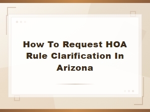 How to Request Hoa Rule Clarification in Arizona