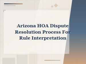 Arizona Hoa Rule Interpretation Appeal Process